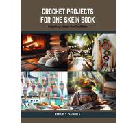 Crochet Projects For One Skein Book: Inspiring Ideas For Crafters