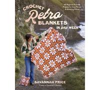 Crochet Retro Blankets in One Week 40 Beginner-Friendly Projects for Cozy Throws & Matching Pillows - Savannah Price - Page Street Publishing - ebook (ePub) - Livre