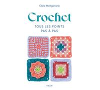 Crochet : Tous les points pas à pas - Claire Montgomerie - Vigot - broché - Guide