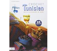 Crochet tunisien: Déco et accessoires de mode, 60 créations