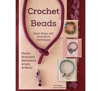 Crochet With Beads: Basic Steps and Innovative Techniques