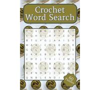 Crochet Word Search Book: 60 Puzzle Games for Sewing, Knitting & Yarn Lovers, Crafters and Crocheting Fans of All Ages, 6x9 Inches
