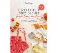 Crochet zéro déchet - dans ma cuisine 13 modèles durables et leurs variations - Avril Crochett' Prod. - Mango - broché - Guide