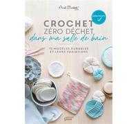 Crochet zéro déchet - dans ma salle de bain 13 modèles durables et leurs variations - Avril Crochett' Prod. - Mango - broché - Guide