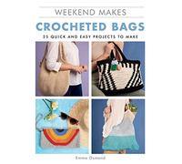 Crocheted Bags: 25 Quick and Easy Projects to Make
