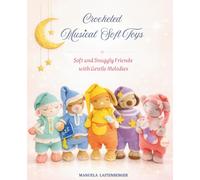 Crocheted Musical Soft Toys: Soft and Snuggly Friends with Gentle Melodies
