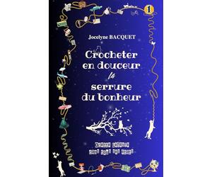 Crocheter en douceur la serrure du bonheur - TOME 1: Odette de sa naissance à son mariage