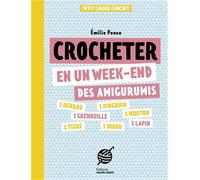 Emilie Penou – Crocheter en un week-end des amigurumis – Broché
