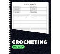 Crocheting Log Book: Track Projects, Patterns, Yarn Details, Notes & Photos | 8.5" x 11" | 100+ Page Journal for Crochet Lovers & Crafters