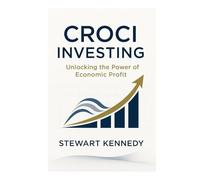 CROCI Investing: Unlocking the Power of Economic Profit