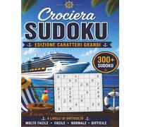 CROCIERA SUDOKU: Edizione Caratteri Grandi: 300+ Sudoku | Molto Facile • Facile • Normale • Difficile
