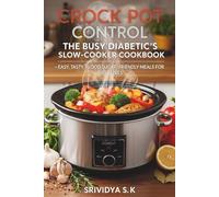 Crock Pot Control - The Diabetic Crock Pot Cookbook & Meal Plan: Easy, Blood Sugar-Friendly Slow-Cooker Recipes, Meal Plans & Grocery Lists for Busy Diabetics