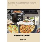 crock-pot: Plus de 100 recettes de mijoteuse variées et délicieuses gourmandes et super faciles de tous les jours