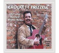 Crockett Frizzell - Old Love Turned Brand New