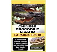 CROCODILE FARMING BOOK: An Expert’s Handbook For Setting Up, Maintaining, And Scaling Reptilian Agribusiness Projects