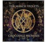 The March Violets - Crocodile Promises