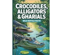 Crocodiles Alligators and Gharials Big Photo Facts for Kids: Wild Reptile Facts