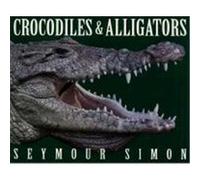 Crocodiles and Alligators Seymour Simon (Auteur)