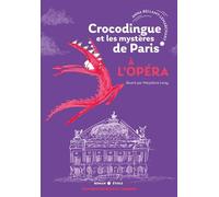 Crocodingue et les mystères de Paris - À l'Opéra - Anna Bellamy-Lemarchant - Courtes Et Longues - broché - Roman cadet