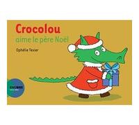 Crocolou aime le père Noël Ophélie Texier (Auteur)