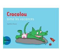 Crocolou aime les vacances Ophélie Texier (Auteur)