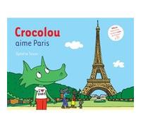 Ophélie Texier – Crocolou aime Paris – Album jeunesse – Broché