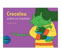 Ophélie Texier – Crocolou aime sa maman – Actes Sud
