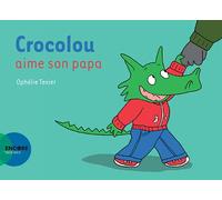 Ophélie Texier – Crocolou aime son papa