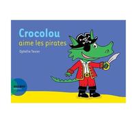 Ophélie Texier – Crocolou aime les pirates – Actes Sud