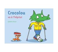 Ophélie Texier – Crocolou va à l'hôpital – Album jeunesse – Broché