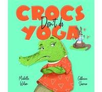 Crocs dont do Yoga by Michelle Wilson Michelle Wilson (Auteur)