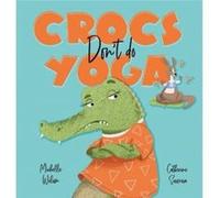 Crocs dont do Yoga by Michelle Wilson Michelle Wilson (Auteur)
