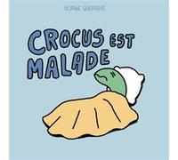 Crocus est malade Sophie Guerrive (Auteur)