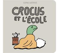 Crocus et l'école - Sophie Guerrive - 2024 Eds - cartonné - Album jeunesse
