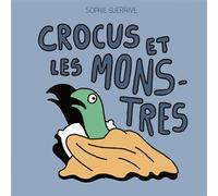 Crocus et les monstres - Sophie Guerrive - 2024 Eds - cartonné - Album jeunesse
