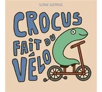 Crocus fait du vélo Sophie Guerrive (Auteur)