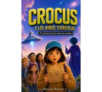 Crocus y Los Niños Terrícolas 1 - El misterio de las notas sin nombre: Libro infantil de aventuras intergalácticas, misterio y fantasía. Para niños de 9 a 13 años.
