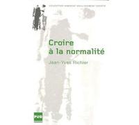Croire a la normalite Jean-Marie Richier (Auteur)