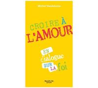 Croire À L'amour - En Dialogue Sur La Foi