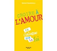 Croire à l'amour Michel Vandeleene (Auteur)
