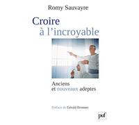 Croire à l'incroyable: Anciens et nouveaux adeptes