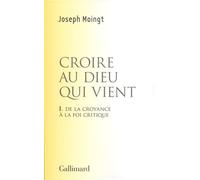 Croire au Dieu qui vient: De la croyance à la foi critique