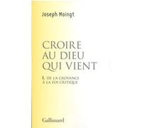 Croire au Dieu qui vient : De la croyance à la foi critique – Gallimard