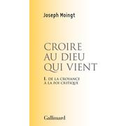 Croire au Dieu qui vient: De la croyance à la foi critique