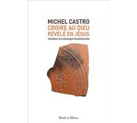 Croire au Dieu révélé en Jésus Initiation aux fondamentaux du christianisme - Michel Castro - Parole Et Silence Eds - broché - Essai