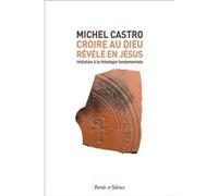 Croire au Dieu révélé en Jésus Michel Castro (Auteur)