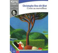 Croire au merveilleux 1 CD audio - Christophe Ono-Dit-Biot - Gallimard - Texte lu (CD) - Textes lus CD