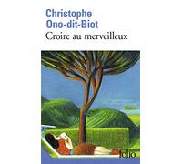 Christophe Ono-Dit-Biot – Croire au merveilleux – Gallimard