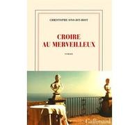 Christophe Ono-Dit-Biot – Croire au merveilleux – Gallimard
