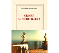 Christophe Ono-Dit-Biot – Croire au merveilleux – Gallimard